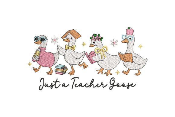 Just a Teacher Goose Embroidery: A Whimsical Way to Celebrate Education