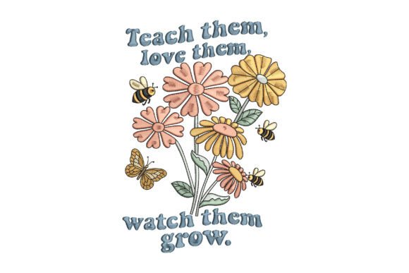 Teach Them Love Them Watch Them Grow: A Practical Guide to Embroidery Design Selection